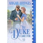 The Duke I Came For by Abigail Bridges
