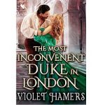 The Most Inconvenient Duke in London by Violet Hamers