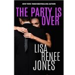 The Party Is Over by Lisa Renee Jones