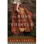 The Rose and the Thistle by Laura Frantz
