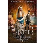 The Starling and the Hatter by Annette K. Larsen