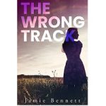 The Wrong Track by Jamie Bennett