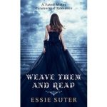 Weave Them And Reap by Essie Suter