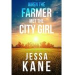 When the Farmer Met the City Girl by Jessa Kane