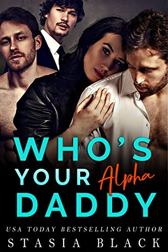 Who's Your Alpha Daddy by Stasia Black