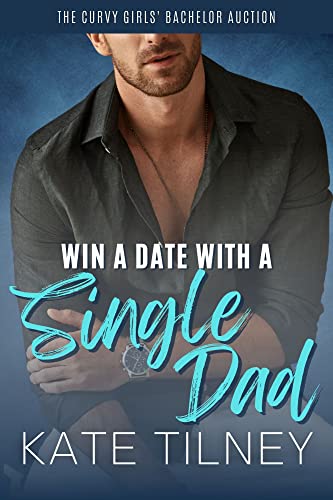 Win a Date with a Single Dad by Kate Tilney