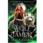 Wolf Tamer by Lola Glass