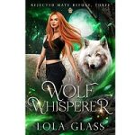 Wolf Whisperer by Lola Glass