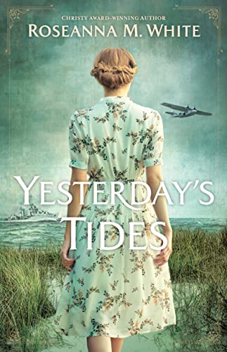 Yesterday's Tides by Roseanna M. White