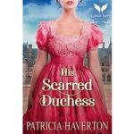 His Scarred Duchess by Patricia Haverton