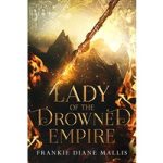 Lady of the Drowned Empire by Frankie Diane Mallis