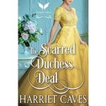 The Scarred Duchess Deal by Harriet Caves