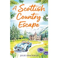 A Scottish Country Escape by Julie Shackman