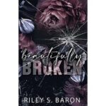Beautifully Broken by Riley Baron
