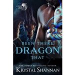 Been There Dragon That by Krystal Shannan