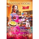 Cutie Pie Bakery and Cakery Cookbook by Addison Moore
