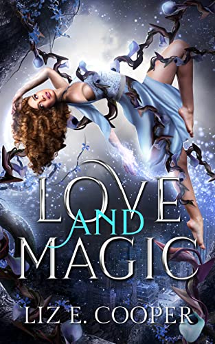 Love and Magic by Liz E. Cooper