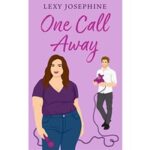 One Call Away by Lexy Josephine