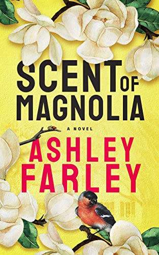 Scent of Magnolia by Ashley Farley 