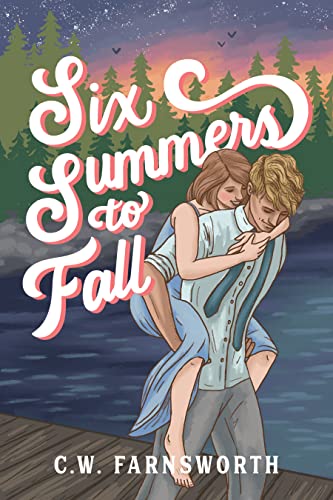 Six Summers to Fall by C.W. Farnsworth