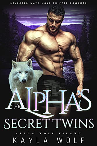 The Alpha’s Secret Twins by Kayla Wolf 