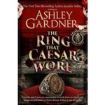 The Ring that Caesar Wore by Ashley Gardner
