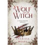 The Wolf and the Witch by Charissa Weaks