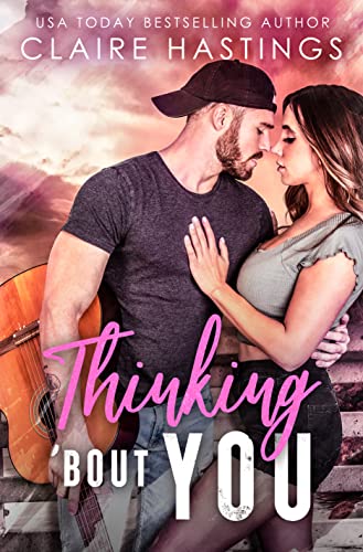 Thinking ‘Bout You by Claire Hastings