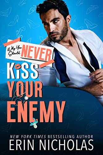Why You Should Never Kiss Your Enemy by Erin Nicholas