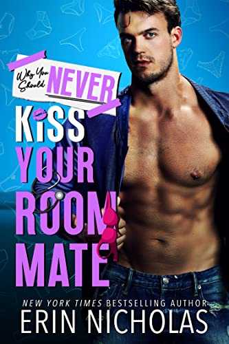 Why You Should Never Kiss Your Roommate by Erin Nicholas 