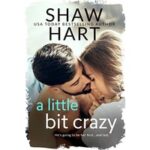 A Little Bit Crazy by Shaw Hart