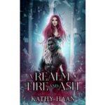 A Realm of Fire and Ash by Kathy Haan