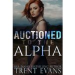 Auctioned to the Alpha by Trent Evans