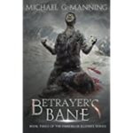 Betrayer's Bane by Michael G. Manning