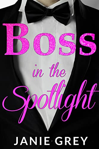 Boss in the Spotlight by Janie Grey