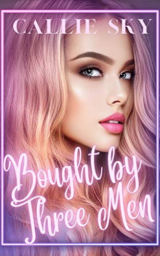 Bought By Three Men by Callie Sky