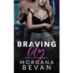 Braving Lily by Morgana Bevan