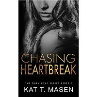 Chasing Heartbreak by Kat T. Masen