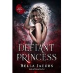 Defiant Princess by Bella Jacob