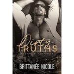 Dirty Truths by Brittanee Nicole