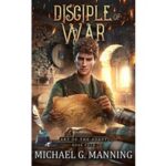 Disciple of War by Michael G. Manning