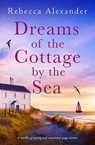 Dreams of the Cottage By the Sea by Rebecca Alexander