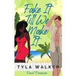 Fake It Till We Make It by Tyla Walker