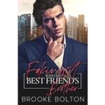 Faking It With My Best Friend’s Brother by Brooke Bolton