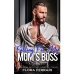 Falling For My Mom’s Boss by Flora Ferrari