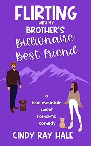 Flirting With My Brother’s Billionaire Best Friend by Cindy Ray Hale