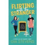 Flirting with the Stranger by Gia Stevens
