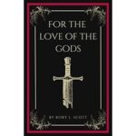 For the Love of the Gods by Rory L. Scott