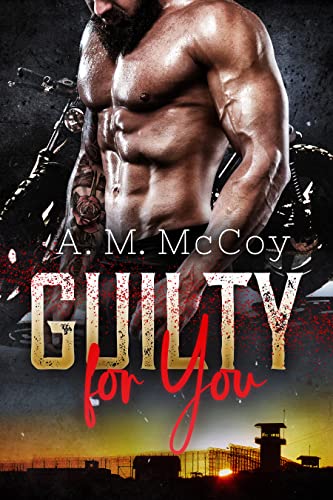 Guilty For You by A.M. McCoy