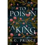 To Poison a King by S.G. Prince